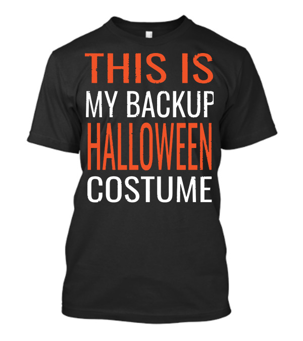 THIS IS MY BACKUP HALLOWEEN COSTUME T-Shirt
