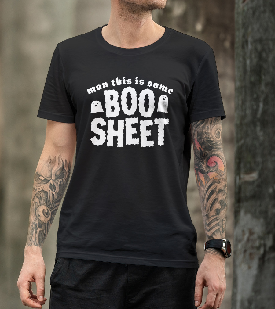 Man This Is Some Boo Sheet T-Shirt