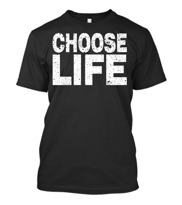 Choose Life T-Shirt