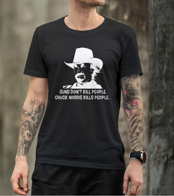 Chuck Norris Facts Guns Don't Kill People Chuck Norris Kills People T-Shirt