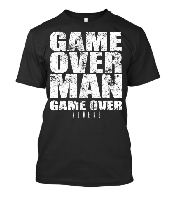 Game Over Man Game Over Aliens T-Shirt