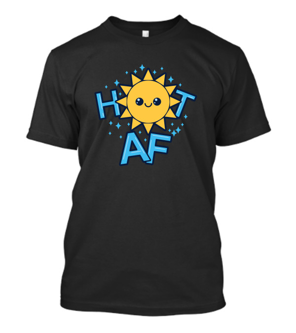 Hot AF Cute Sun Character With Sparkles T-Shirt
