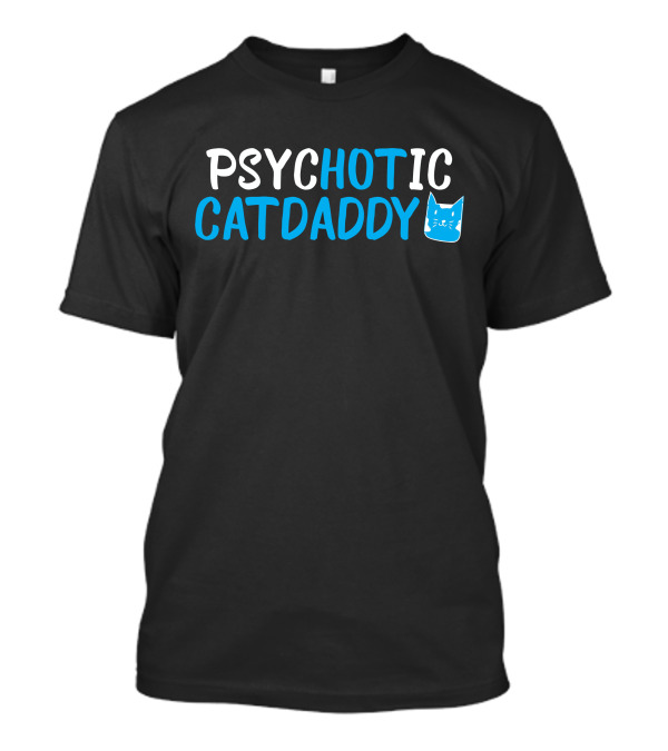 PSYCHOTIC CAT DADDY New T-Shirt