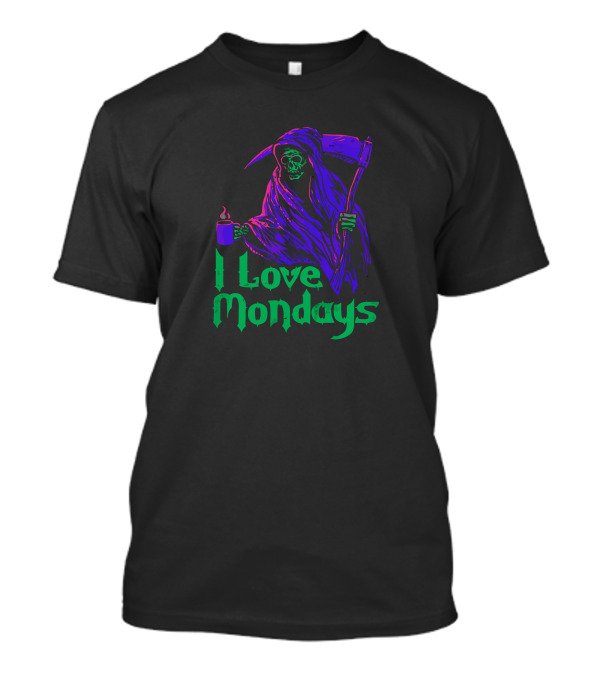 I Love Mondays Grim Reaper Holding Coffee Cup T-Shirt