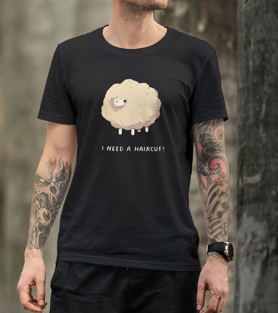 I Need A Haircut Sheep Fluffy Wool Humor T-Shirt