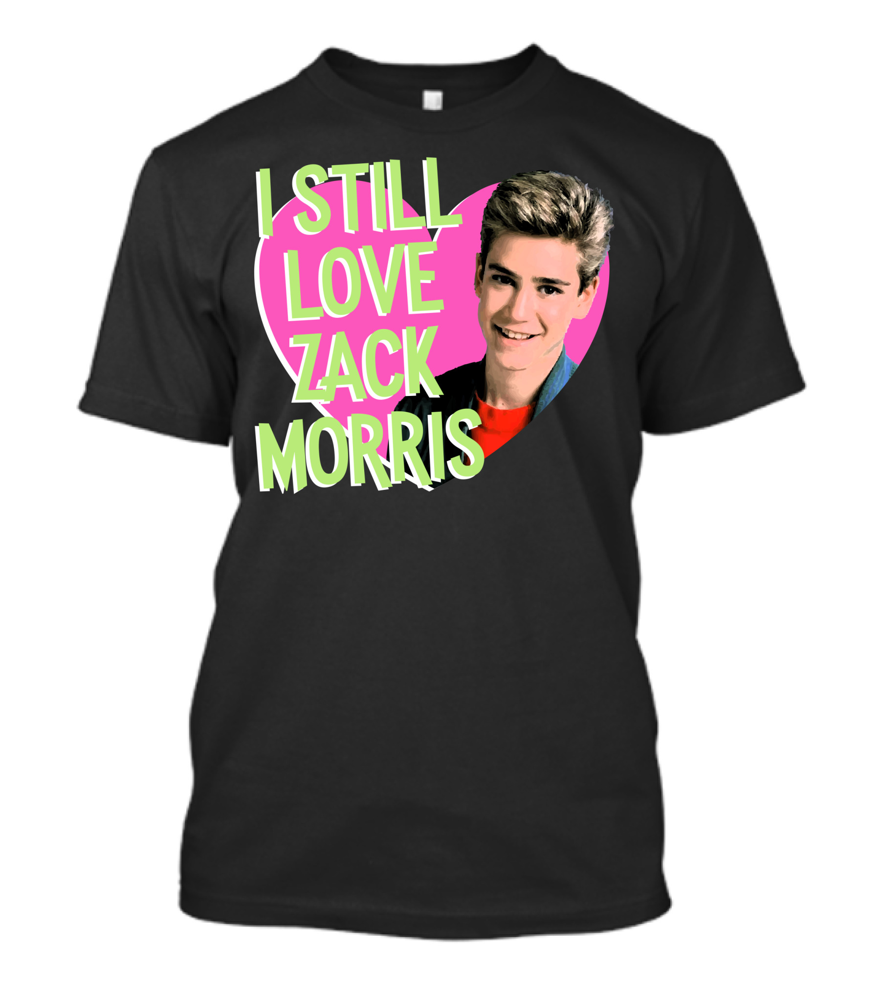 I Still Love Zack Morris Heart Retro Text For T-Shirt