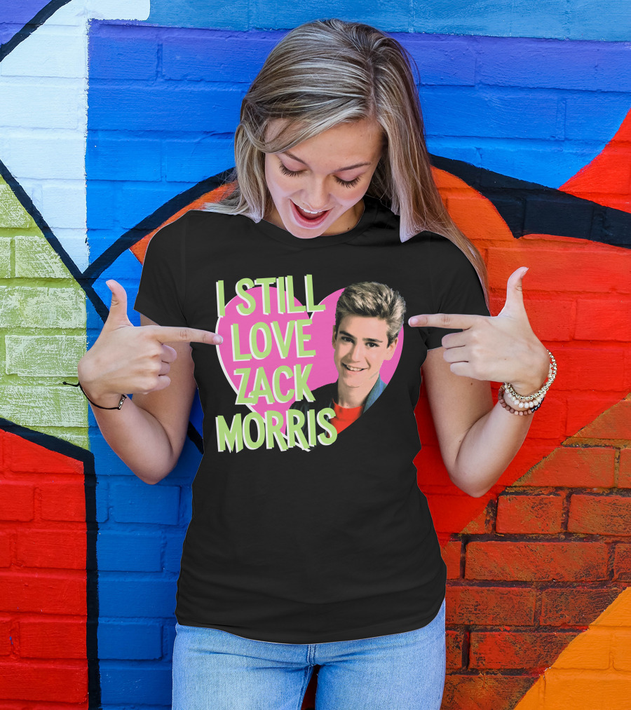 I Still Love Zack Morris Heart Retro Text For T-Shirt