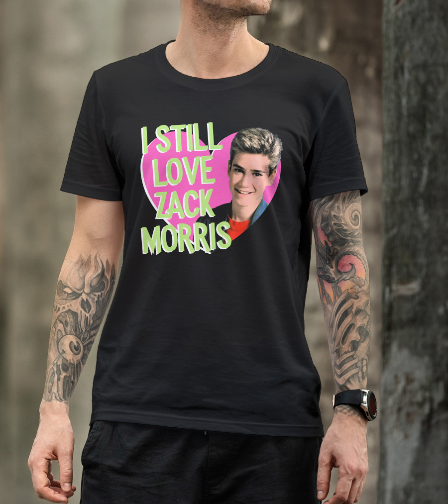 I Still Love Zack Morris Heart Retro Text For T-Shirt