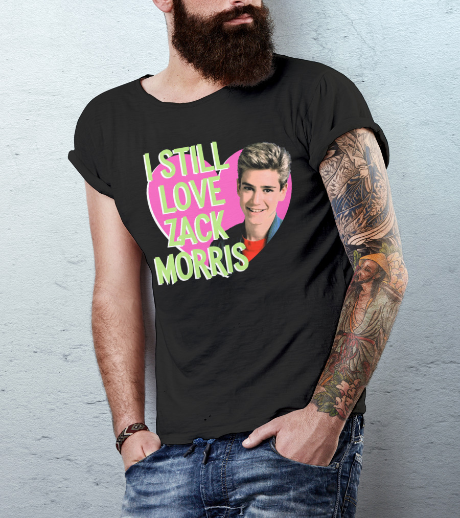 I Still Love Zack Morris Heart Retro Text For T-Shirt