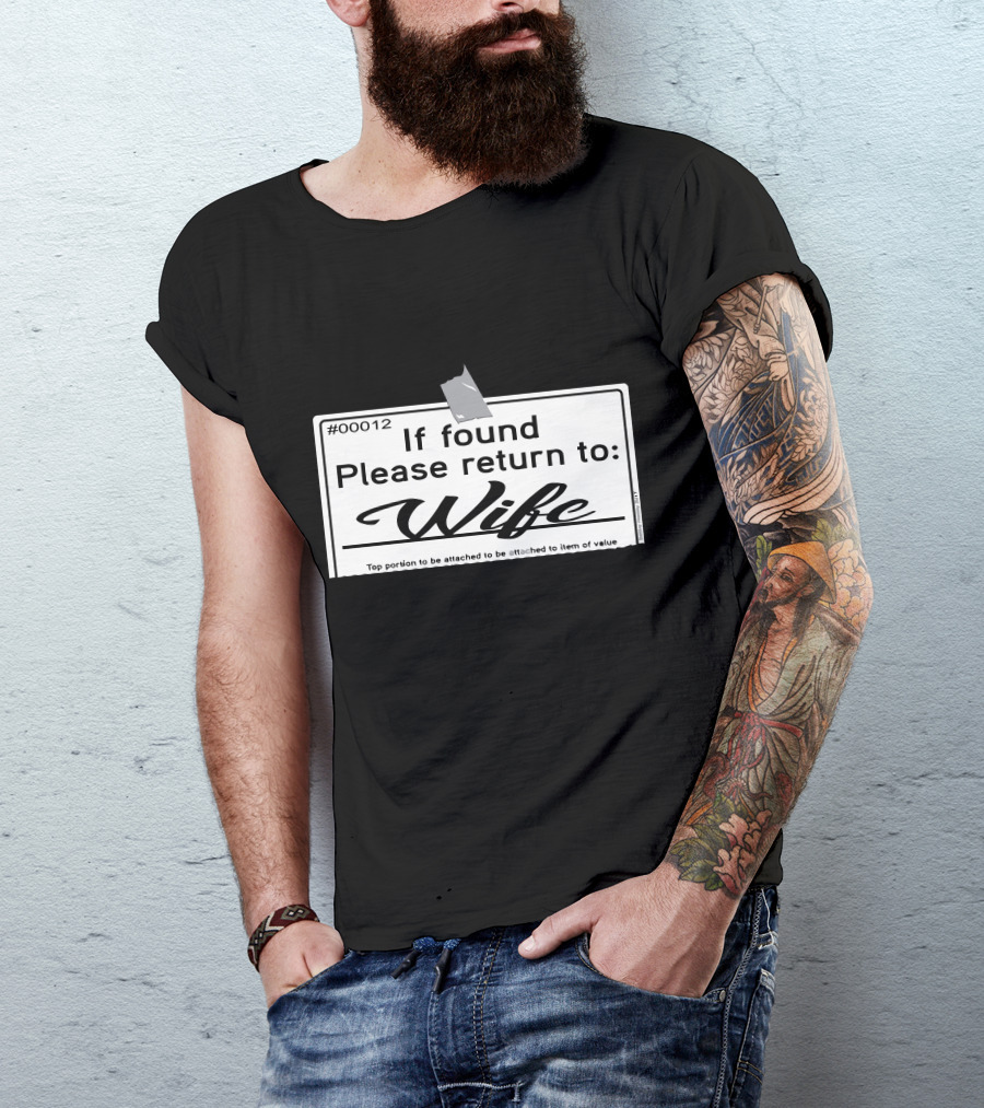 If Found Please Return To Wife Tag #00012 T-Shirt