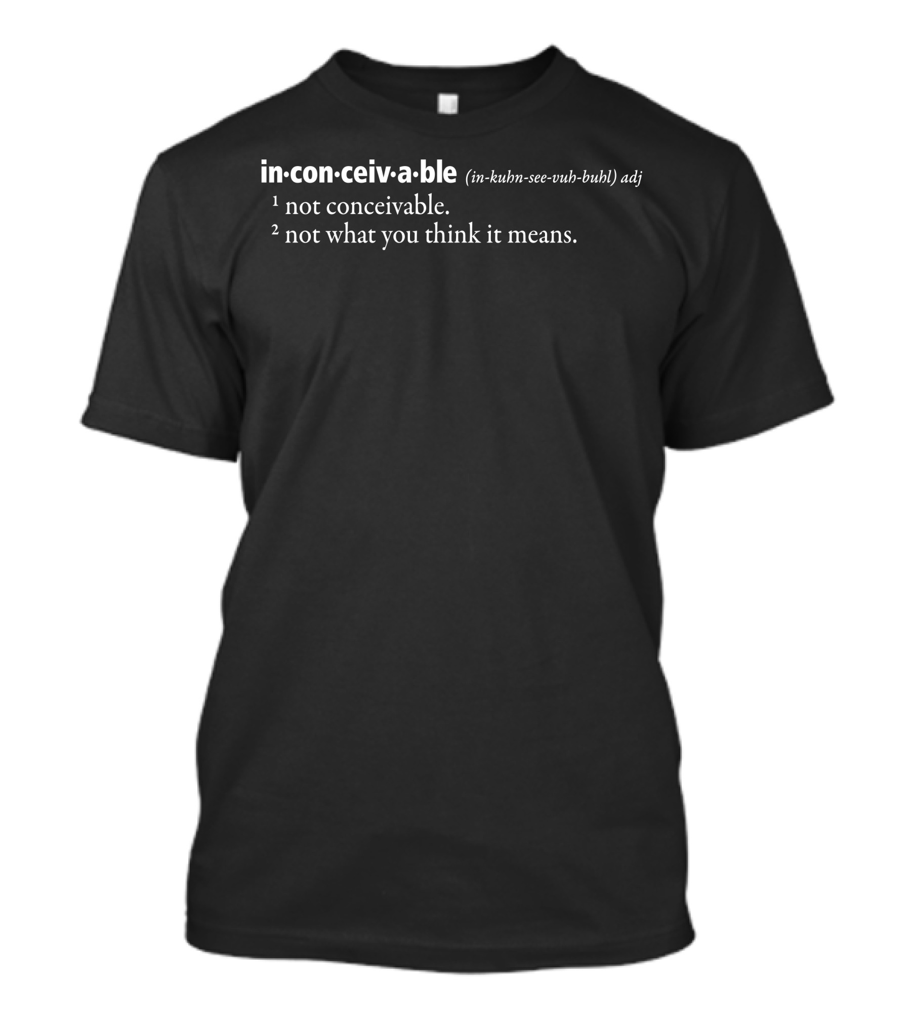 Inconceivable Definition Not What You Think It Means T-Shirt