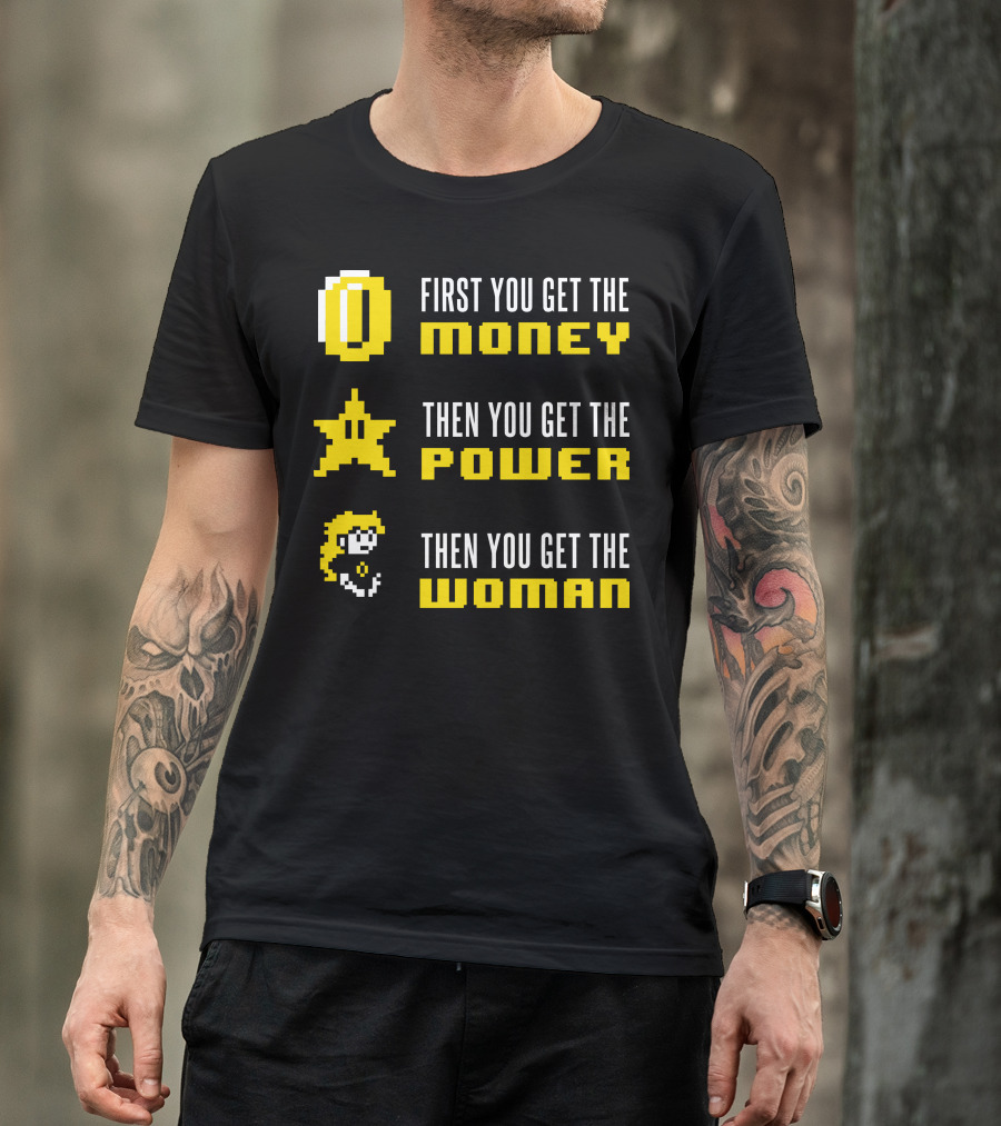 First You Get The Money Then You Get The Power Mario Scarface T-Shirt