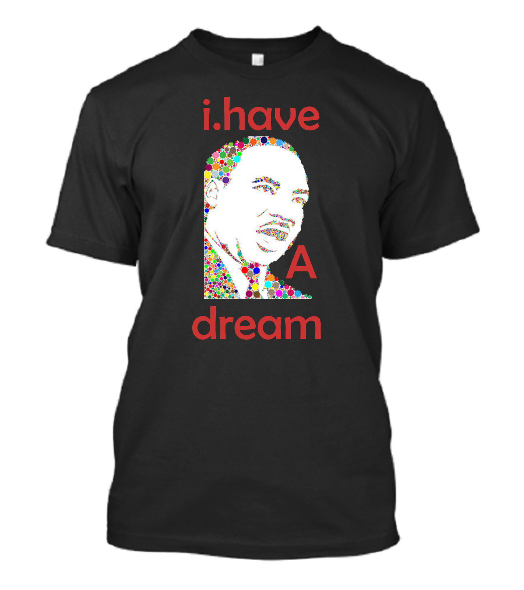 Martin Luther King Jr I Have A Dream Colorful Dot T-Shirt