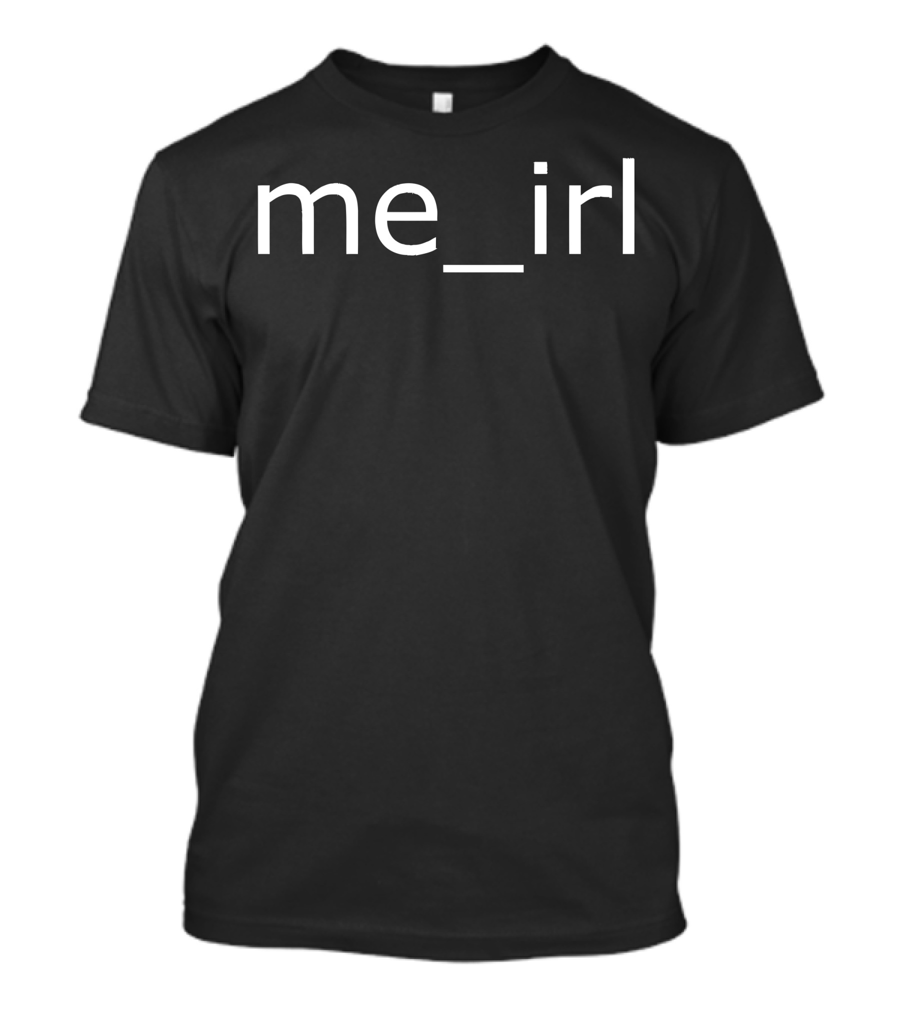 Me Irl New Internet Meme Text T-Shirt