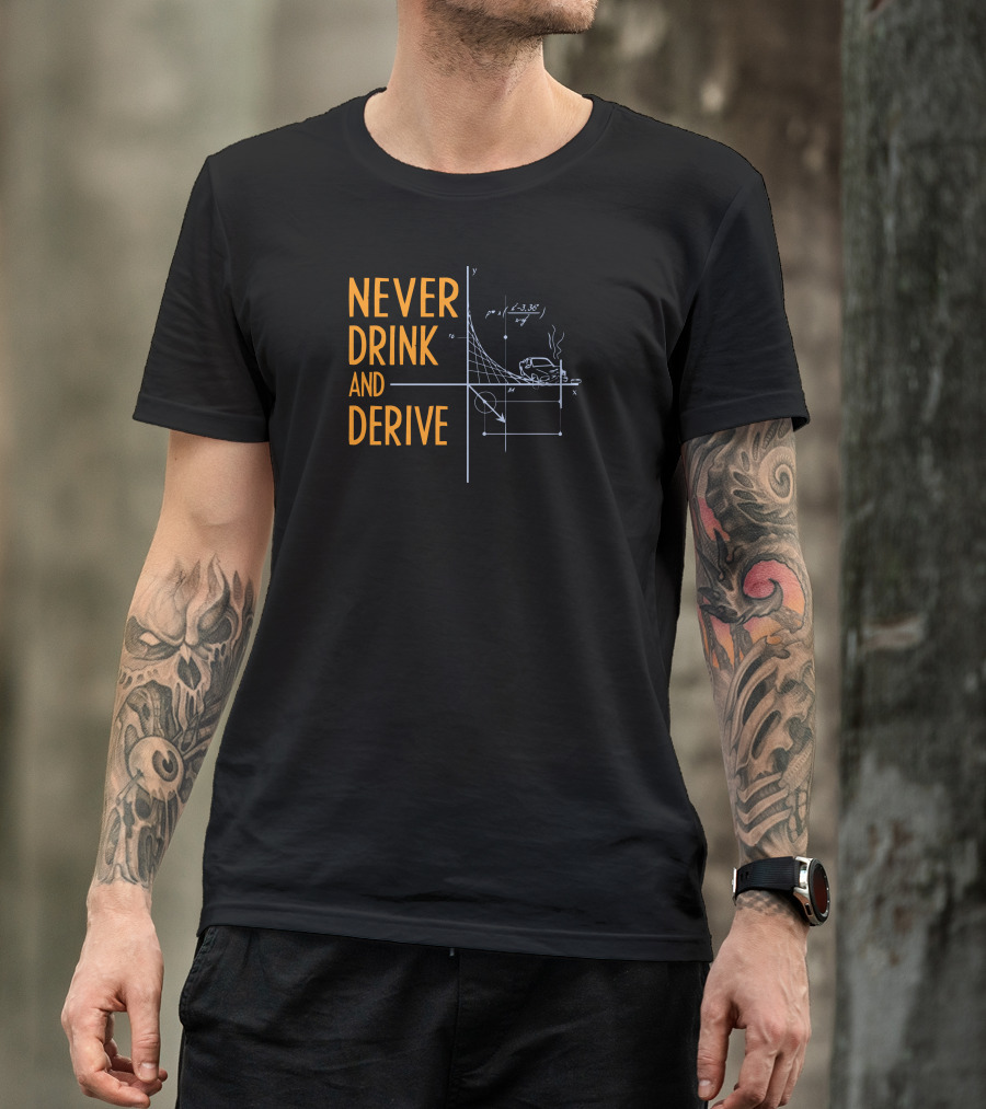 Never Drink And Derive Funny Math Car Graph Joke T-Shirt