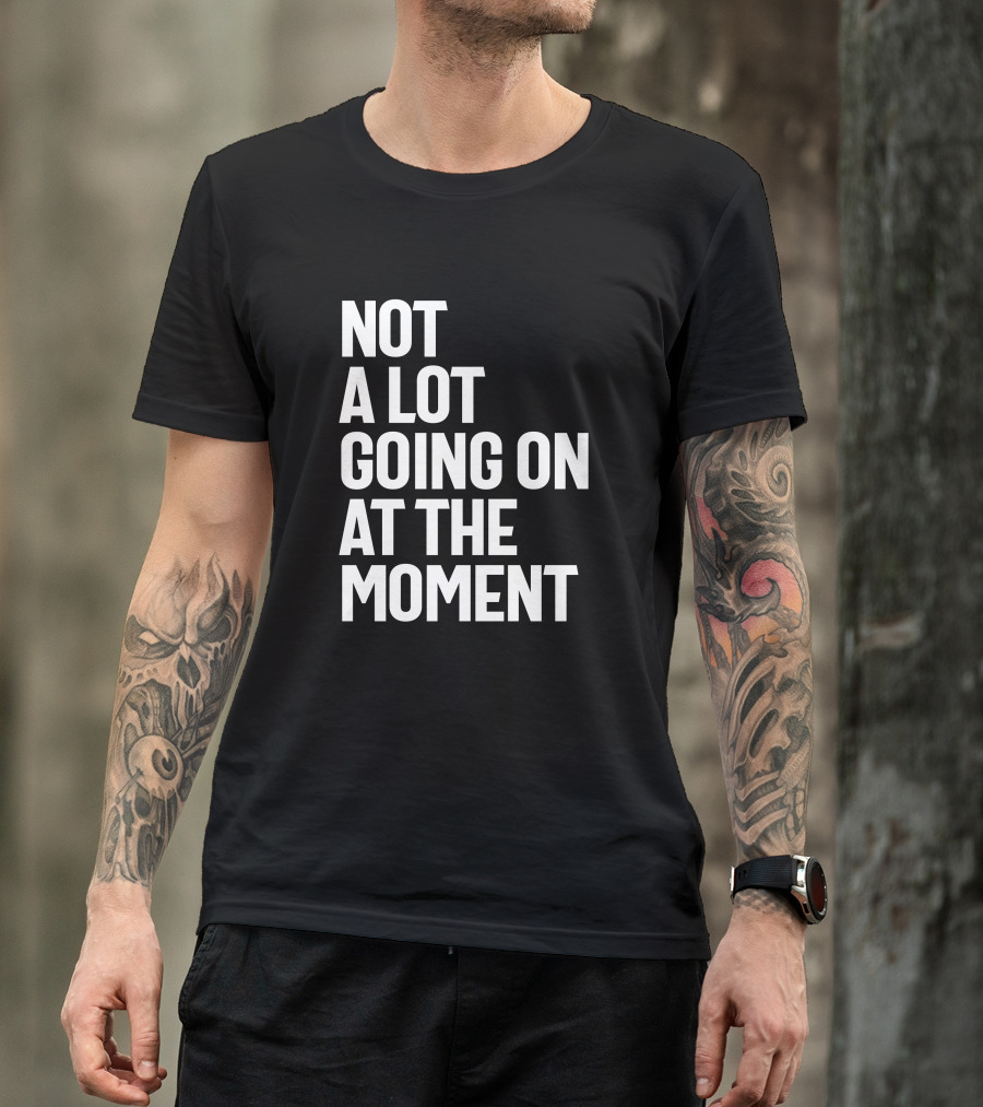 Not A Lot Going On At The Moment Shirt Taylor Swift 1989 Tour Merchandise T-Shirt