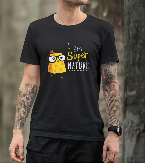 I Am Super Mature Cheese Character With Glasses And Hat T-Shirt