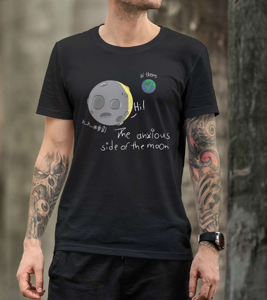 The Anxious Side Of The Moon Hi There Earth Planet Greetings T-Shirt