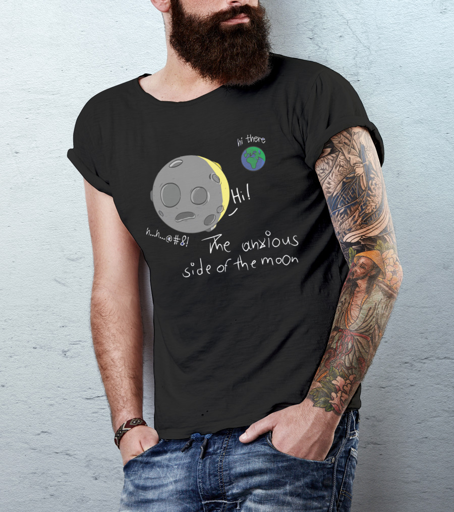 The Anxious Side Of The Moon Hi There Earth Planet Greetings T-Shirt