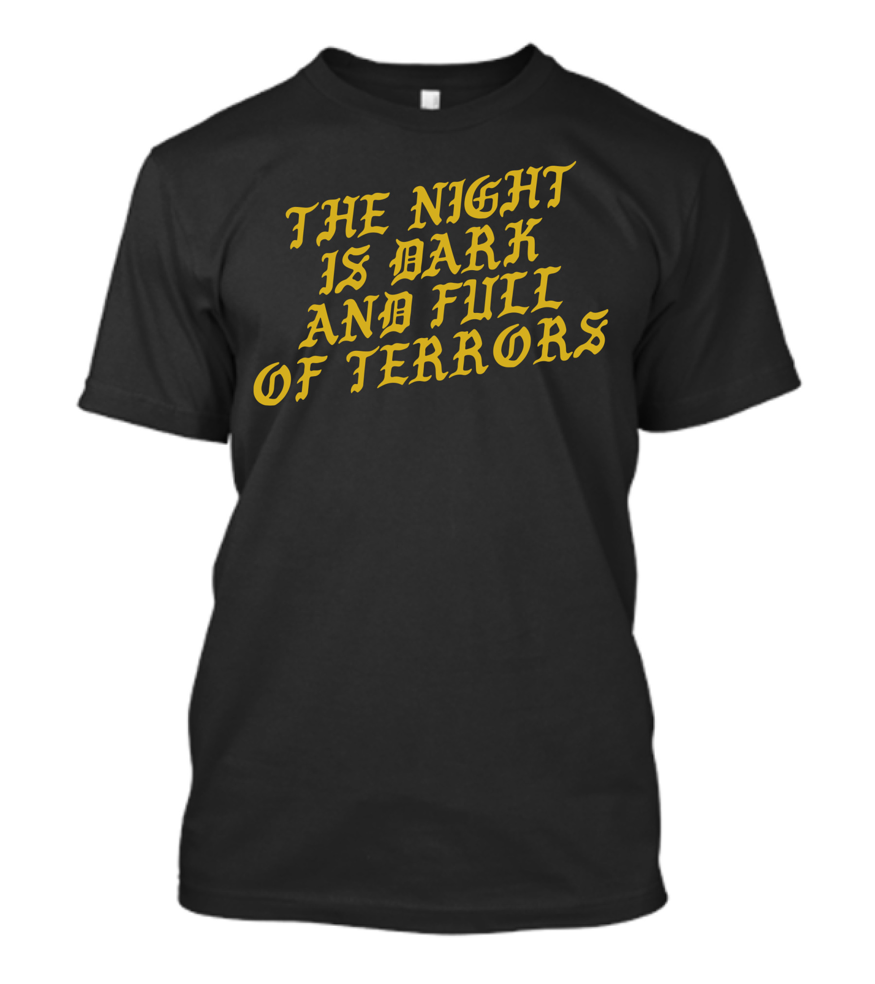 The Night Is Dark And Full Of Terrors T-Shirt