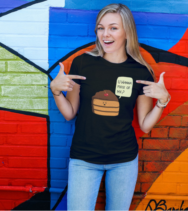 Trouble Baker U Wanna Piece Of Me Cake Slice T-Shirt