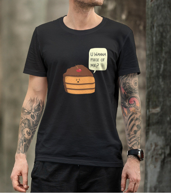 Trouble Baker U Wanna Piece Of Me Cake Slice T-Shirt