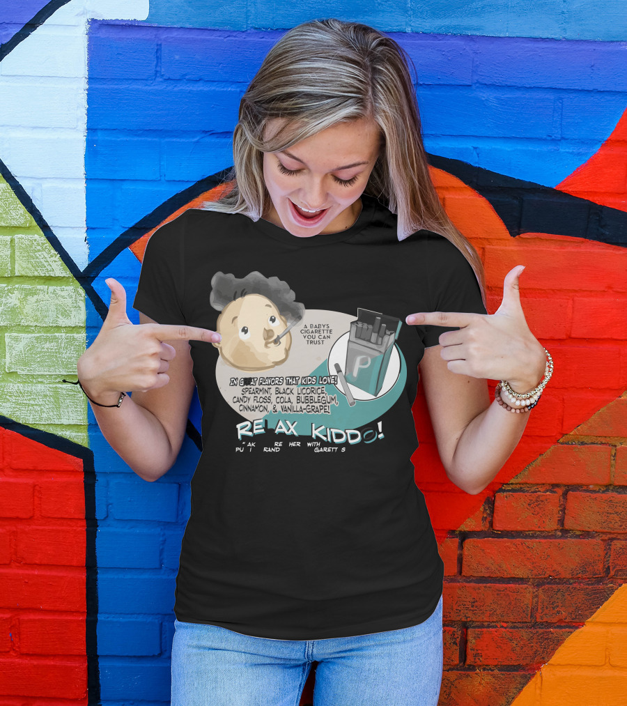Relax Kiddo Baby Cigarette Trust Flavors Licorice Candy Cola Bubblegum Cinnamon Grape T-Shirt