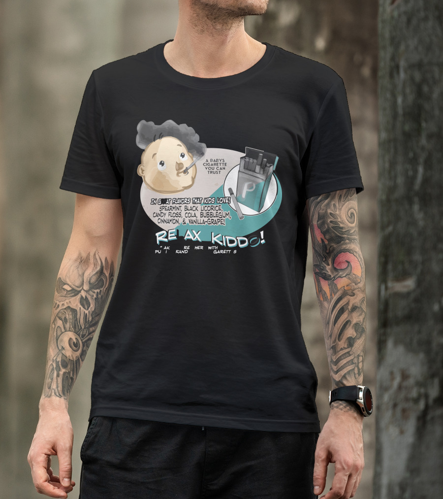 Relax Kiddo Baby Cigarette Trust Flavors Licorice Candy Cola Bubblegum Cinnamon Grape T-Shirt