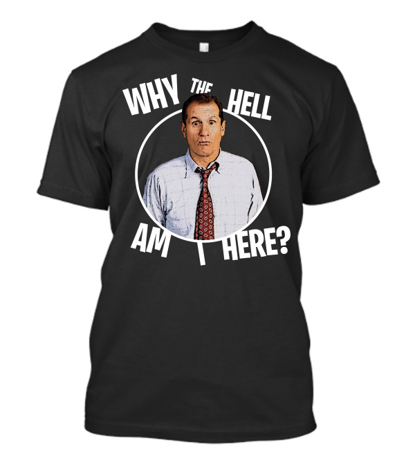 Why The Hell Am I Here Character With Surprised Expression T-Shirt