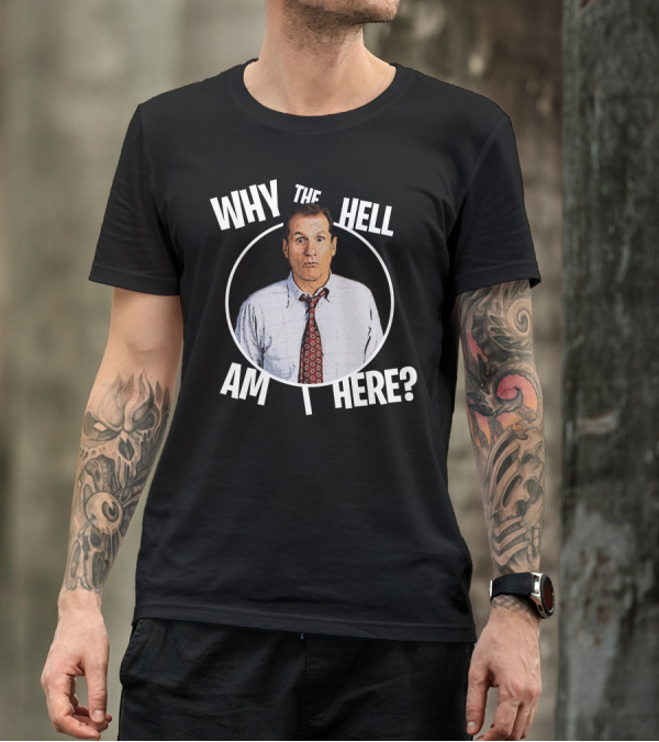 Why The Hell Am I Here Character With Surprised Expression T-Shirt