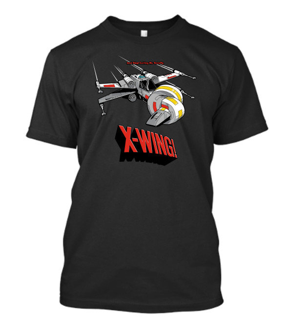 And Stop Calling Me Scruffy X-Wing T-Shirt