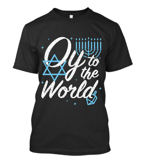 Oy To The World Jewish Hanukkah Menorah Dreidel Star Of David T-Shirt
