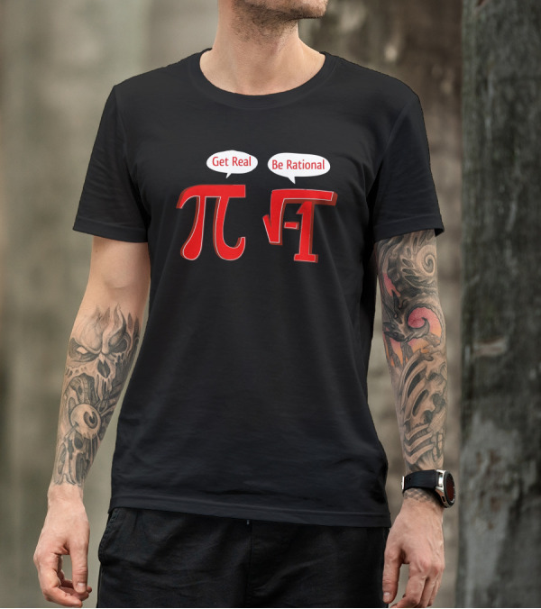 Get Real Pi Be Rational Square Root -1 T-Shirt