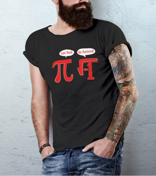 Get Real Pi Be Rational Square Root -1 T-Shirt