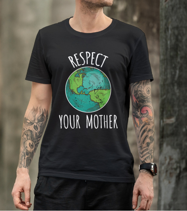 Respect Your Mother Earth Globe T-Shirt