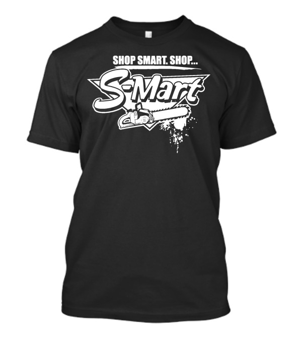 Shop Smart Shop S-Mart Chainsaw T-Shirt