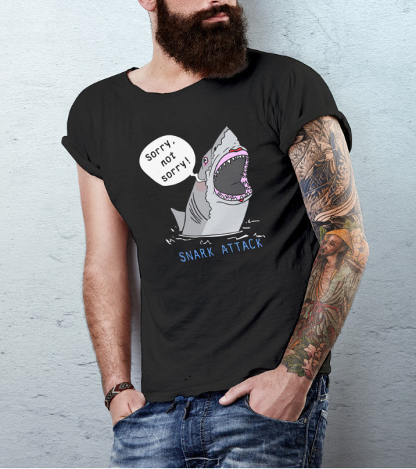 Sorry Not Sorry Snark Attack Shark T-Shirt