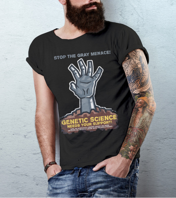 STOP THE GRAY MENACE GENETIC SCIENCE NEEDS YOUR SUPPORT ZOMBIE SUPER POWERS T-Shirt