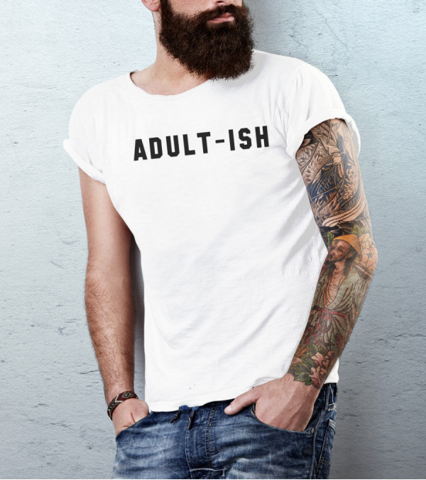 Adult-Ish Funny Quote Humor T-Shirt