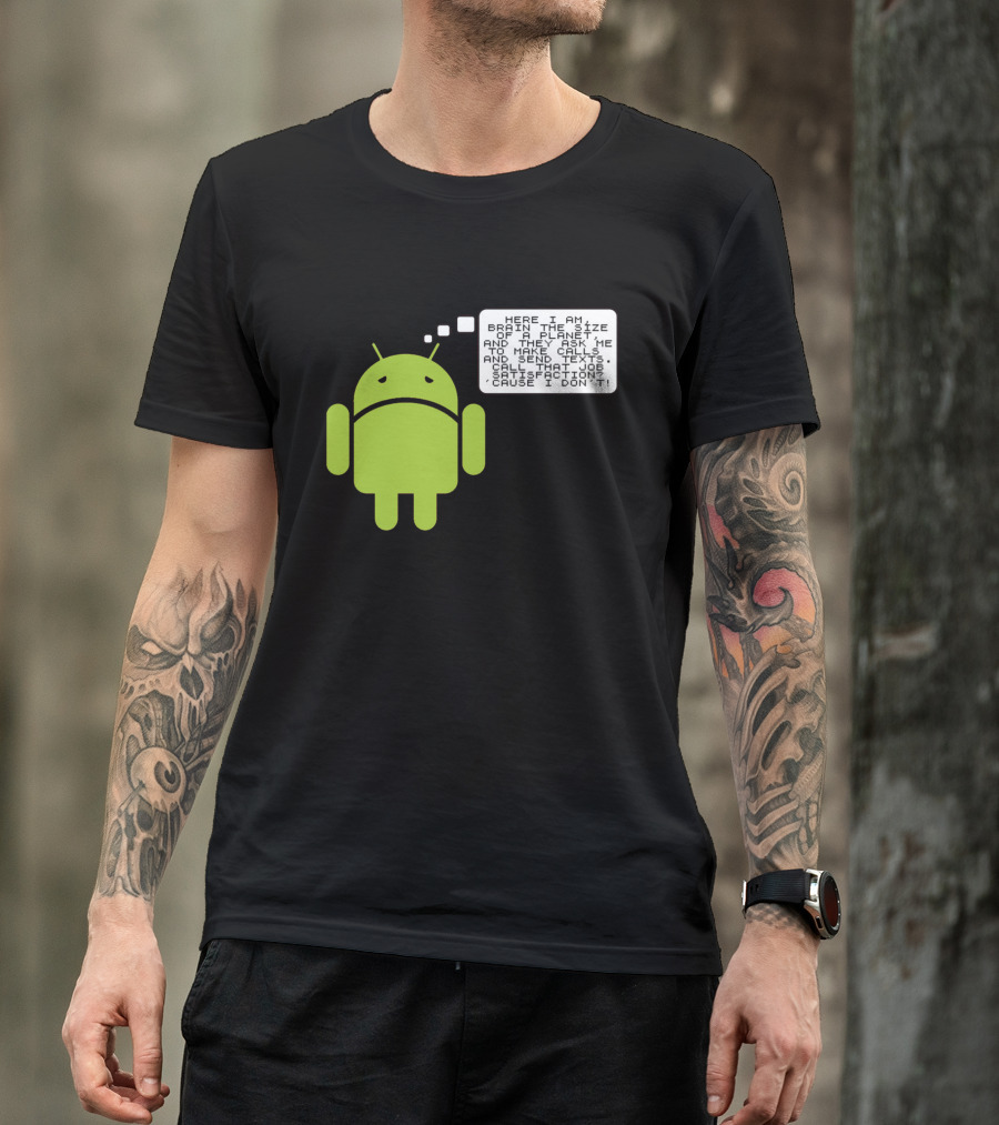 Android Paranoia Brain The Size Of A Planet Making Calls And Sending Texts T-Shirt