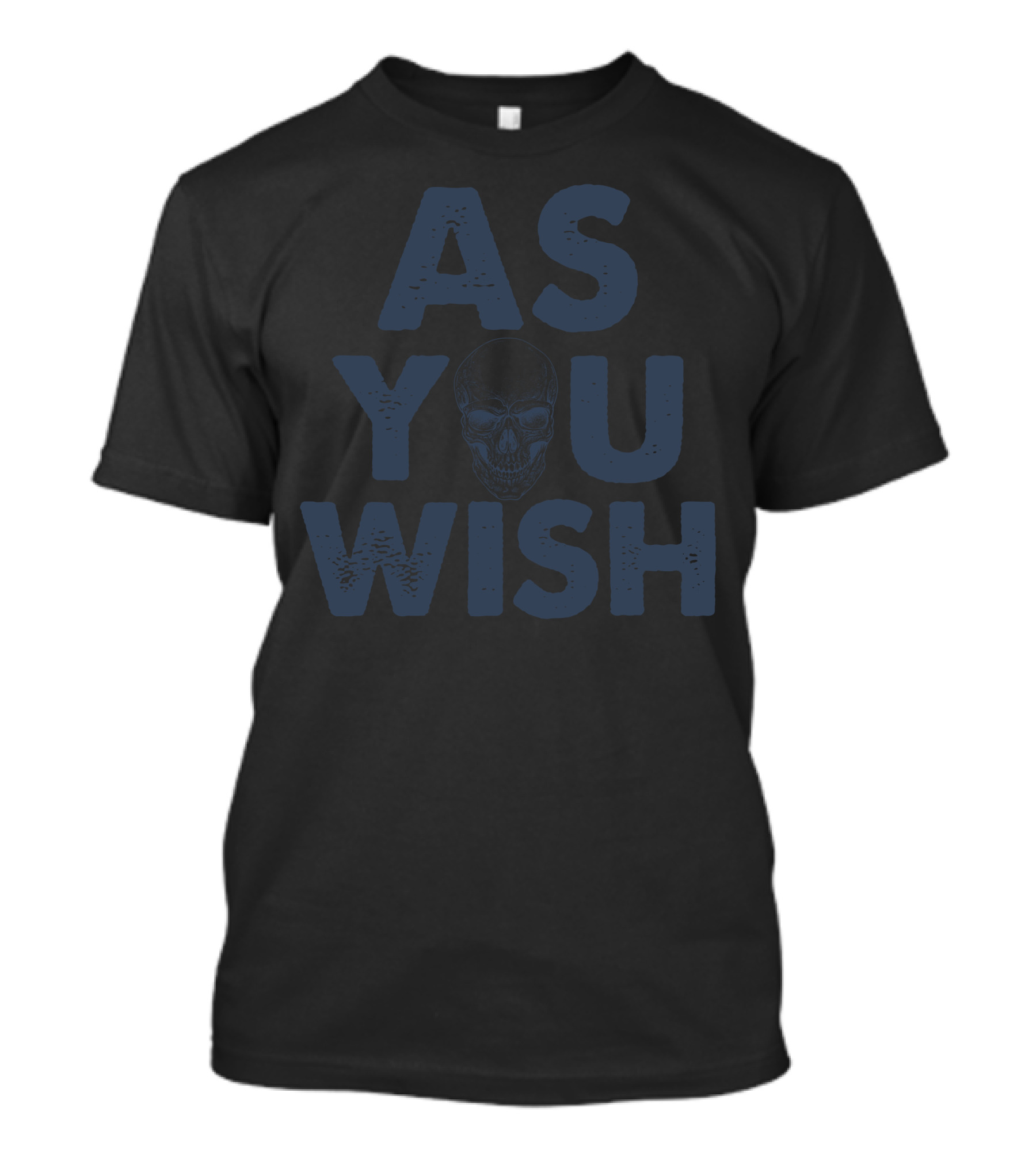As You Wish Skull T-Shirt
