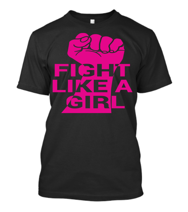 Fight Like A Girl Raised Fist Empowerment T-Shirt
