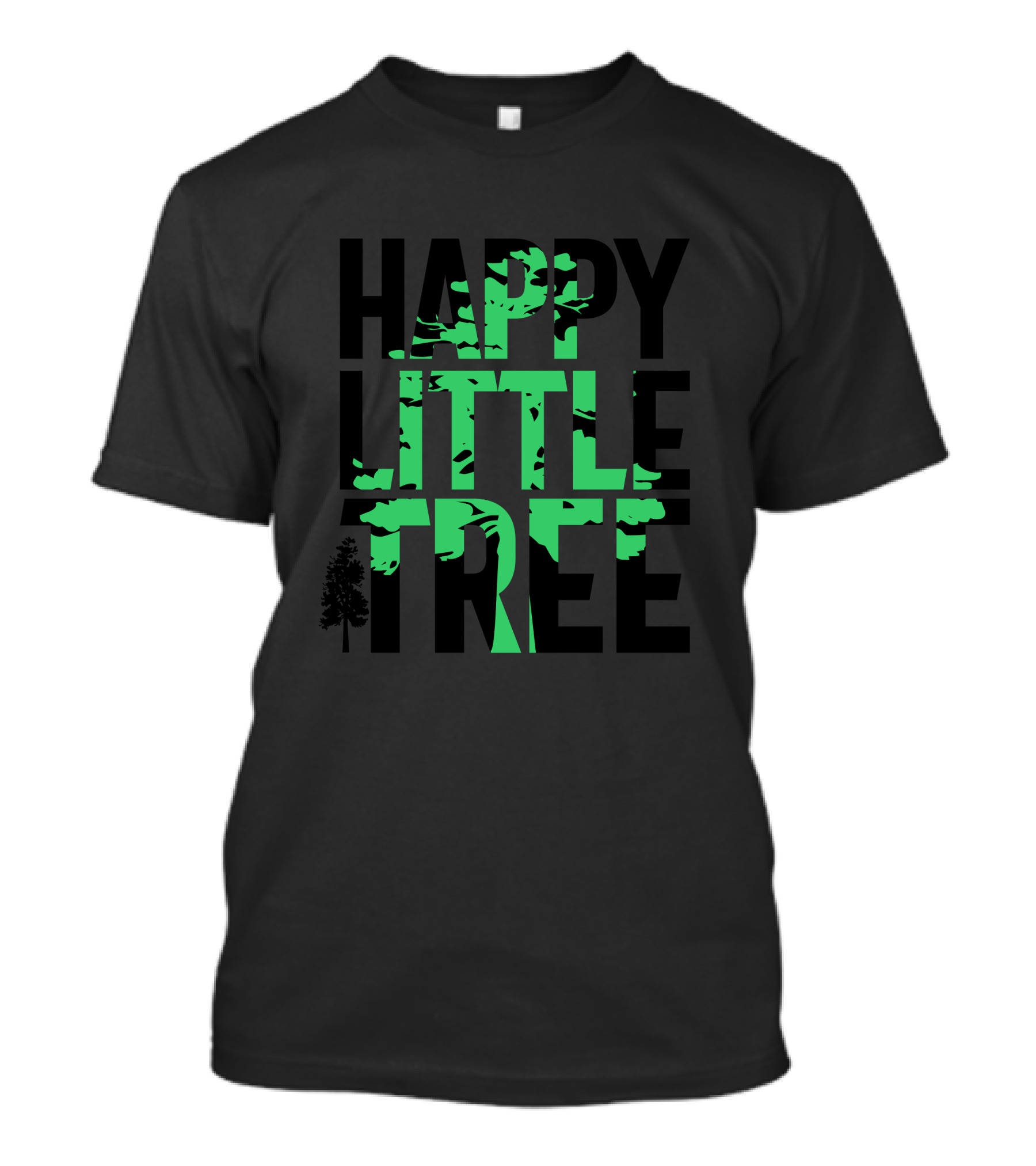Happy Little Tree Text Art With Green Tree T-Shirt