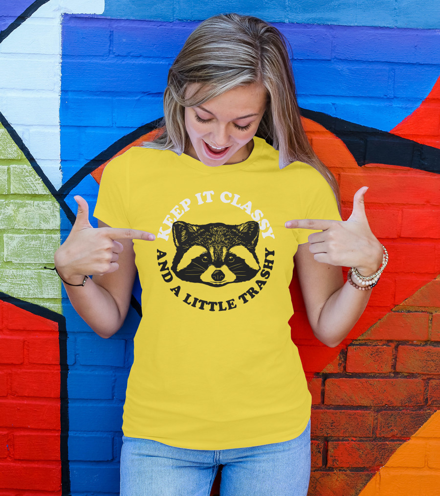 Keep It Classy And A Little Trashy Raccoon T-Shirt