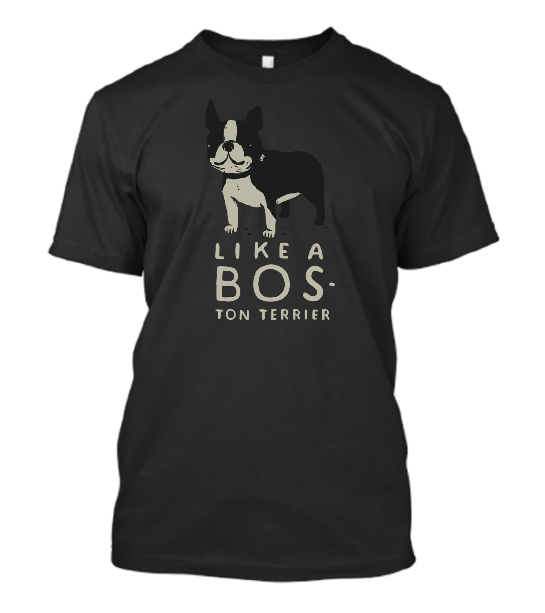 LIKE A BOS TON TERRIER T-Shirt
