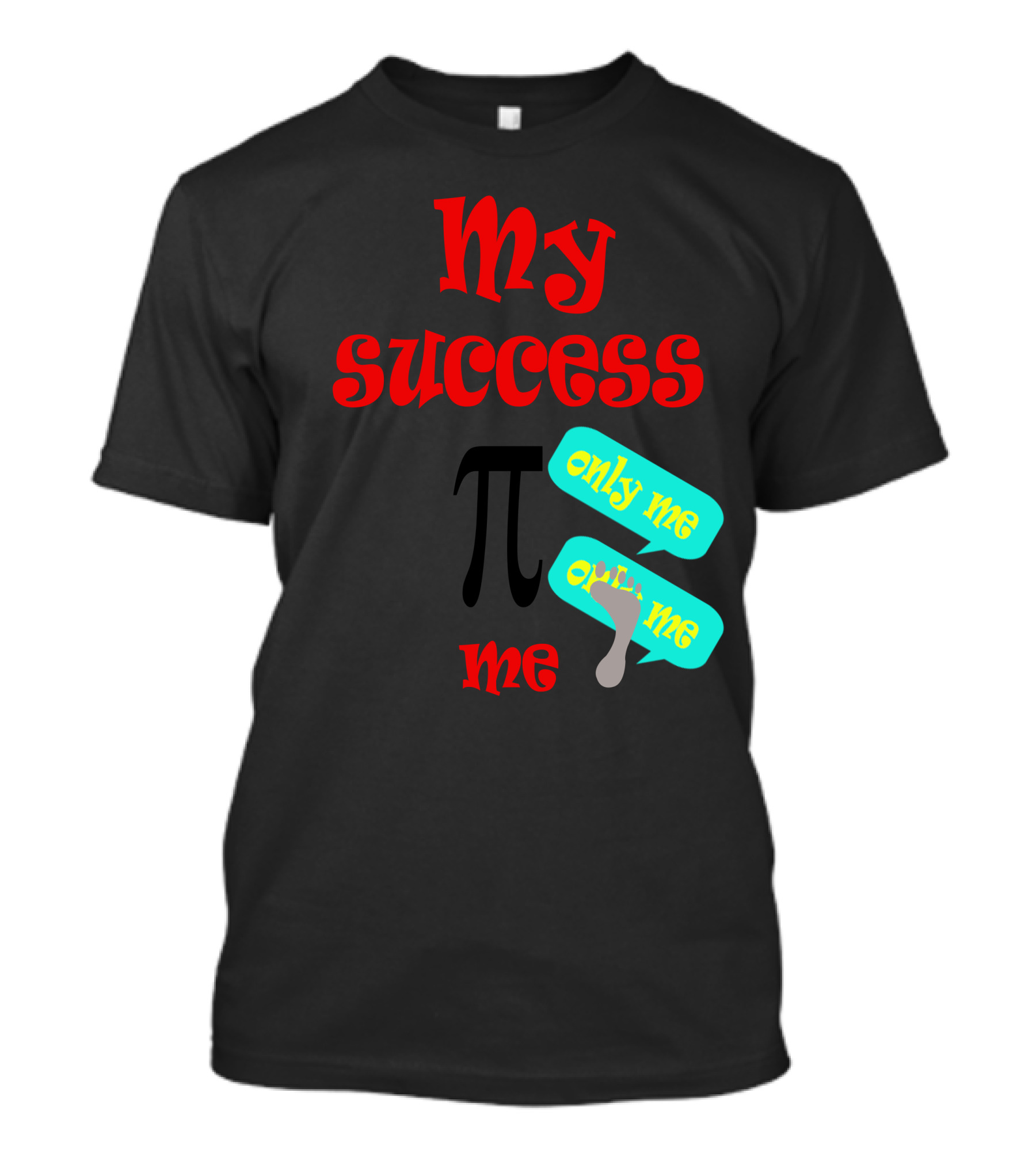 My Success Pi Only Me Me T-Shirt