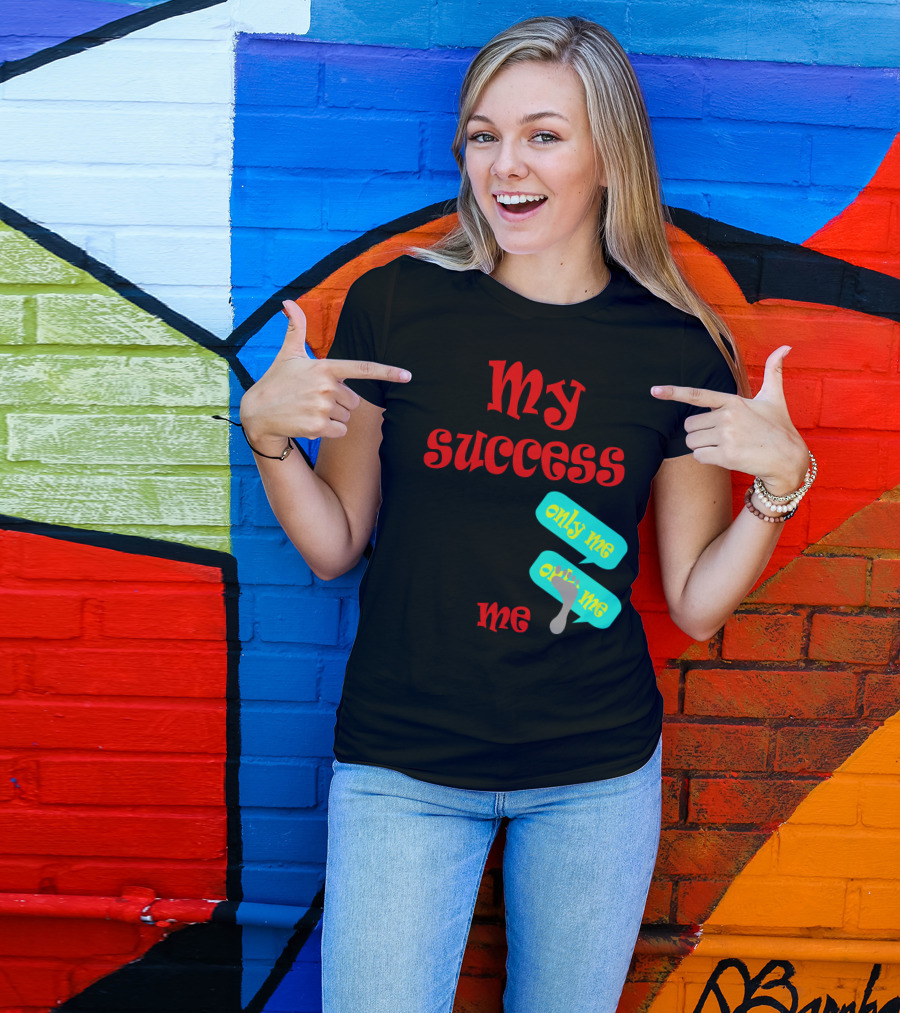 My Success Pi Only Me Me T-Shirt