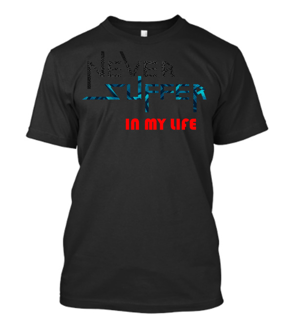 Never Suffer In My Life T-Shirt