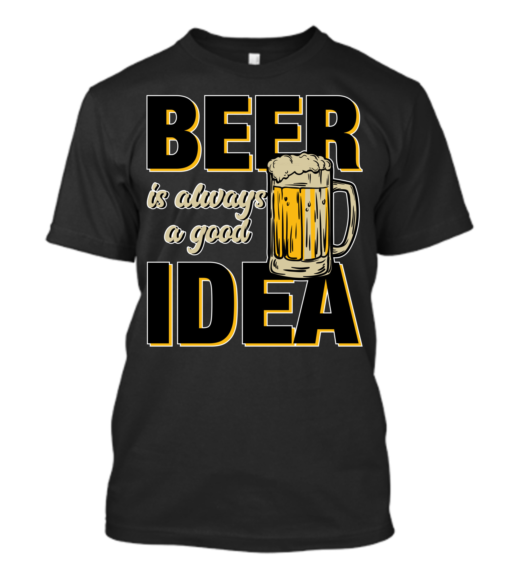 Beer Is Always A Good Idea Mug T-Shirt