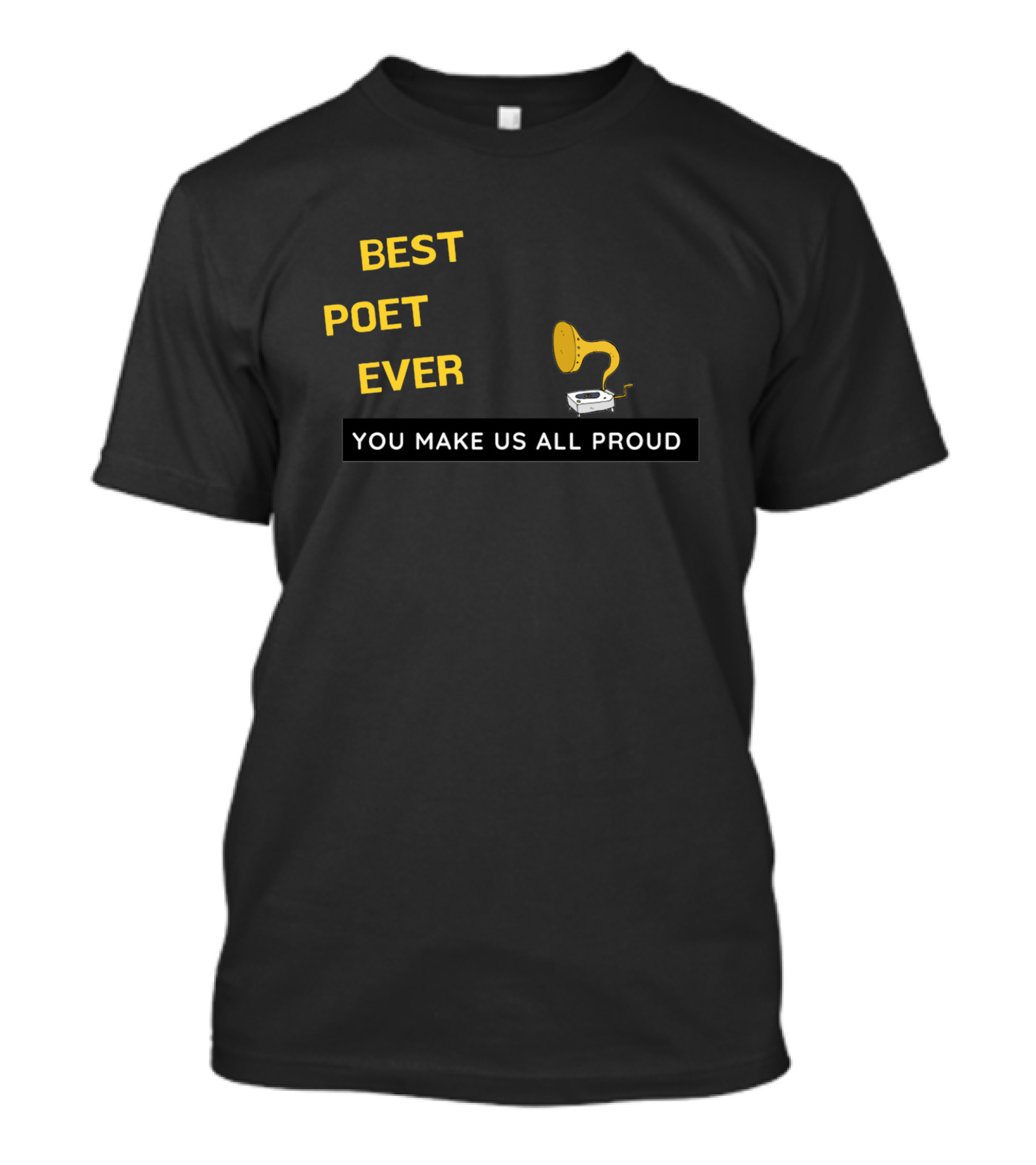 Best Poet Ever You Make Us All Proud With Vintage Gramophone T-Shirt